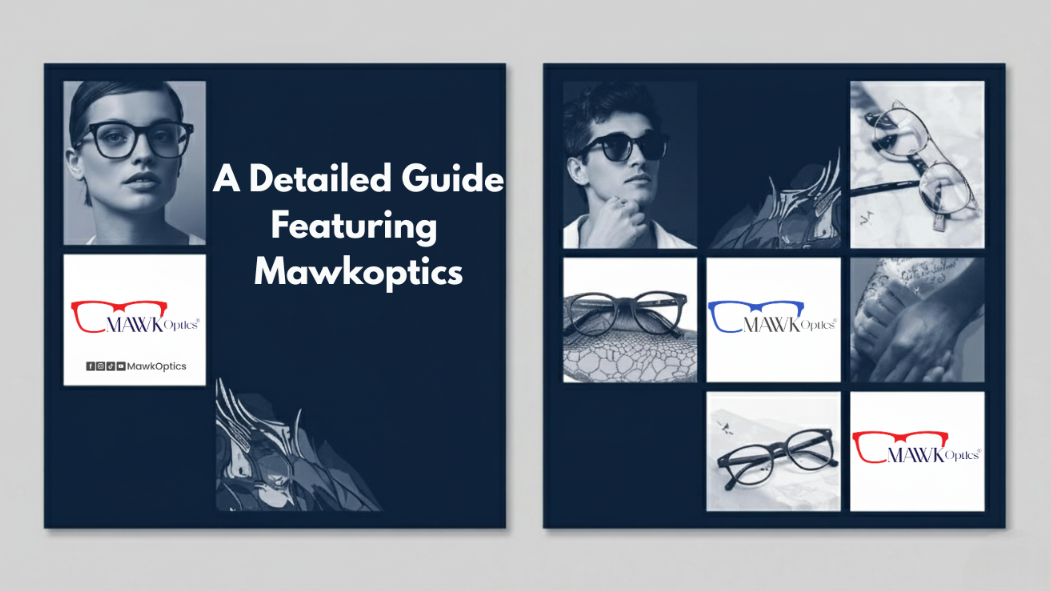 Best Quality and Comfortable Eyewear Brands: A Detailed Guide Featuring Mawkoptics